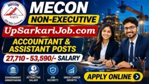 MECON Non Executive Bharti 2026: मेकॉन लिमिटेड में अकाउंटेंट और असिस्टेंट के पदों पर भर्ती